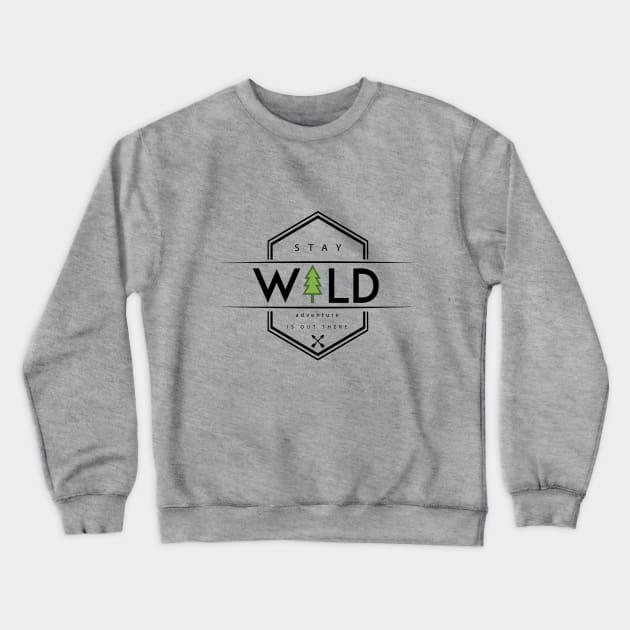 Stay Wild Crewneck Sweatshirt by jpforrest